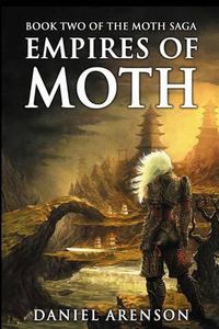 Cover image for Empires of Moth: The Moth Saga, Book 2