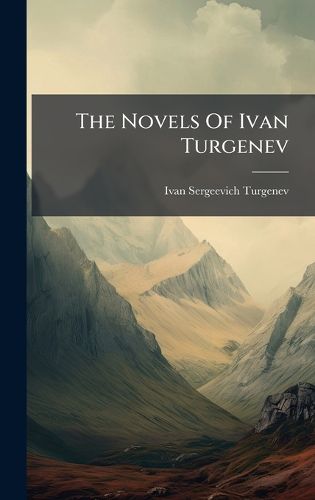 Cover image for The Novels Of Ivan Turgenev