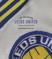 Cover image for The Leeds United Collection: A History of the Club's Kits