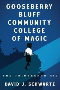 Cover image for Gooseberry Bluff Community College of Magic: The Thirteenth Rib