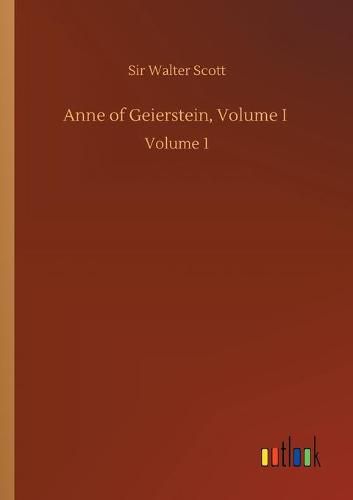 Cover image for Anne of Geierstein, Volume I: Volume 1