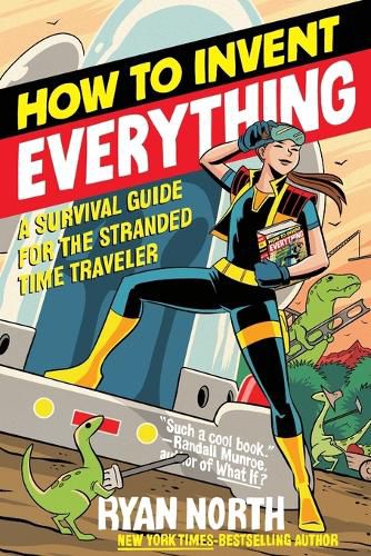 Cover image for How to Invent Everything: A Survival Guide for the Stranded Time Traveler