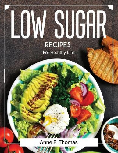 Cover image for Low Sugar recipes: For Healthy Life