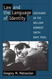 Cover image for Law and the Language of Identity: Discourse in the William Kennedy Smith Rape Trial