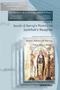 Cover image for Jacob of Sarug's Homily on Jephthah's Daughter: Metrical Homilies of Mar Jacob of Sarug