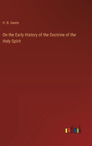 Cover image for On the Early History of the Doctrine of the Holy Spirit