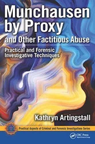 Munchausen by Proxy and Other Factitious Abuse: Practical and Forensic Investigative Techniques