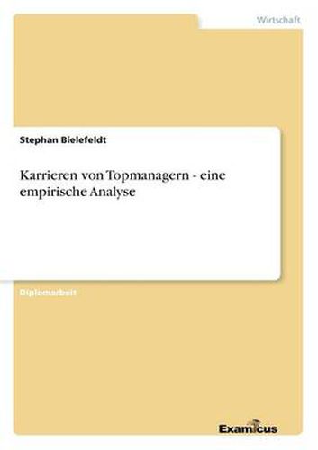 Cover image for Karrieren von Topmanagern - eine empirische Analyse