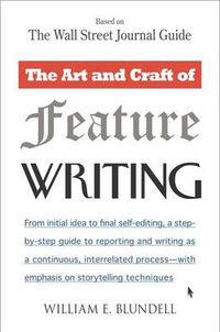 Cover image for The Art and Craft of Feature Writing: Based on The Wall Street Journal Guide
