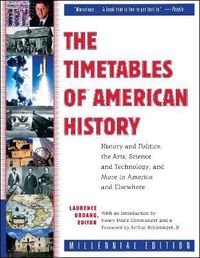Cover image for The Timetables of American History: History and Politics, the Arts, Science and Technology, and More in America and Elsewhere