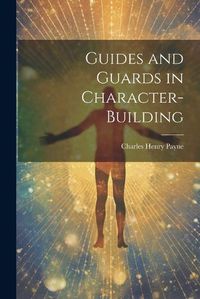 Cover image for Guides and Guards in Character-Building