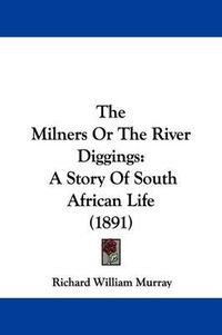 Cover image for The Milners or the River Diggings: A Story of South African Life (1891)