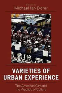 Cover image for Varieties of Urban Experience: The American City and the Practice of Culture