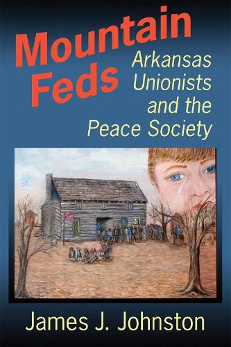 Cover image for Mountain Feds: Arkansas Unionists and the Peace Society