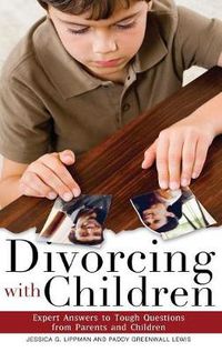 Cover image for Divorcing with Children: Expert Answers to Tough Questions from Parents and Children