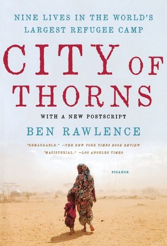Cover image for City of Thorns: Nine Lives in the World's Largest Refugee Camp