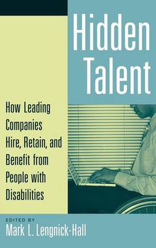 Cover image for Hidden Talent: How Leading Companies Hire, Retain, and Benefit from People with Disabilities