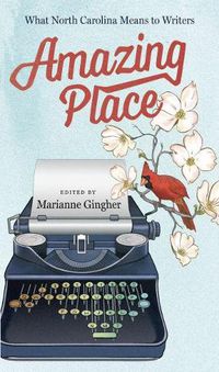 Cover image for Amazing Place: What North Carolina Means to Writers