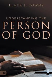 Cover image for Understanding the Person of God