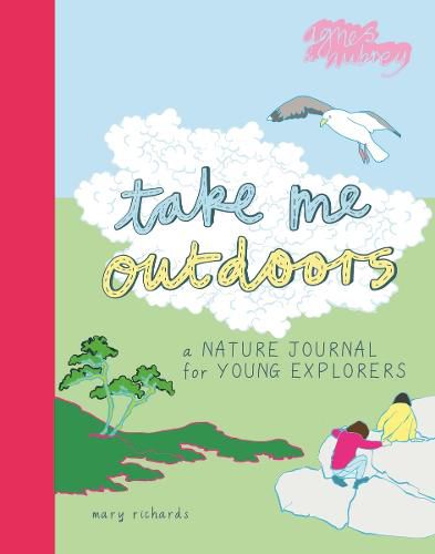 Cover image for Take Me Outdoors: A Nature Journal for Young Explorers