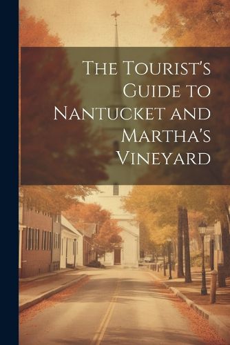 Cover image for The Tourist's Guide to Nantucket and Martha's Vineyard