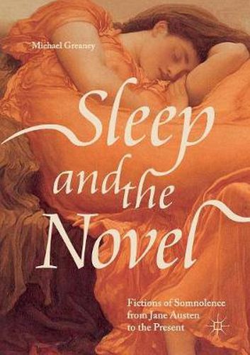 Cover image for Sleep and the Novel: Fictions of Somnolence from Jane Austen to the Present