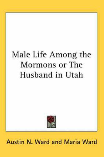 Cover image for Male Life Among the Mormons or The Husband in Utah