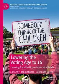 Cover image for Lowering the Voting Age to 16: Learning from Real Experiences Worldwide