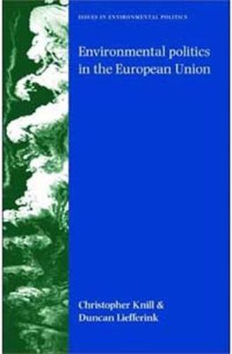 Cover image for Environmental Politics in the European Union: Policy-making, Implementation and Patterns of Multi-level Governance