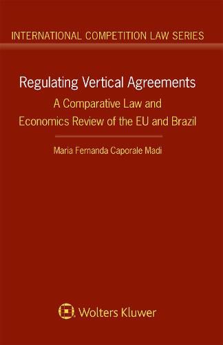 Cover image for Regulating Vertical Agreements: A Comparative Law and Economics Review of the EU and Brazil