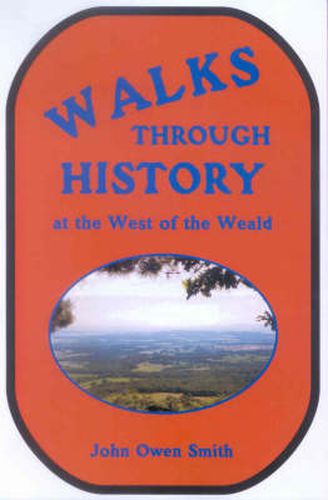 Walks Through History, at the West of the Weald