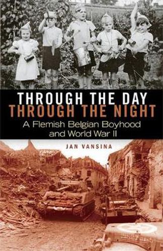 Cover image for Through the Day, through the Night: A Flemish Belgian Boyhood and World War II