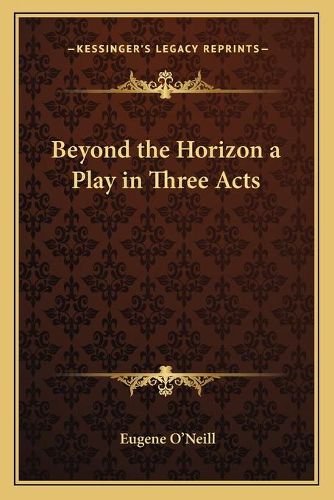 Cover image for Beyond the Horizon a Play in Three Acts