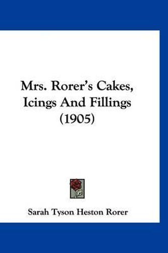 Mrs. Rorer's Cakes, Icings and Fillings (1905)