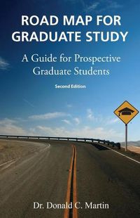 Cover image for Road Map for Graduate Study: A Guide for Prospective Graduate Students: Second Edition