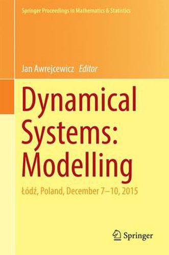 Cover image for Dynamical Systems: Modelling: Lodz, Poland, December 7-10, 2015