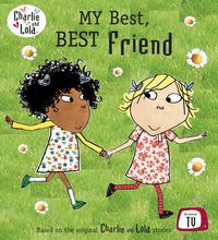 Cover image for Charlie and Lola: My Best, Best Friend