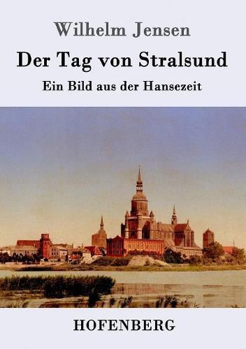 Cover image for Der Tag von Stralsund: Ein Bild aus der Hansezeit