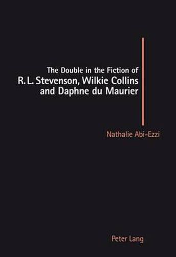 The Double in the Fiction of R.L. Stevenson, Wilkie Collins and Daphne Du Maurier