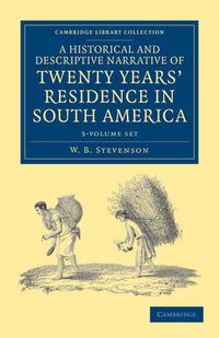 Cover image for A Historical and Descriptive Narrative of Twenty Years' Residence in South America 3 Volume Paperback Set