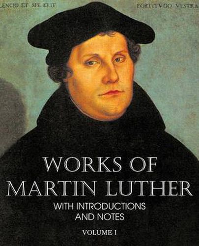 Cover image for Works of Martin Luther Vol I