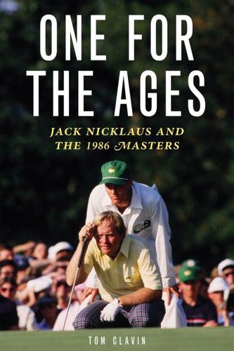 Cover image for One for the Ages: Jack Nicklaus and the 1986 Masters