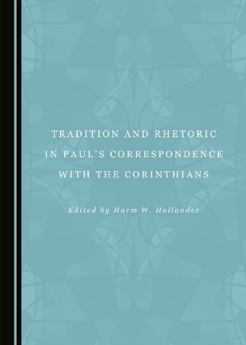 Cover image for Tradition and Rhetoric in Paul's Correspondence with the Corinthians