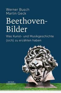 Cover image for Beethoven Bilder: Was Kunst- Und Musikgeschichte