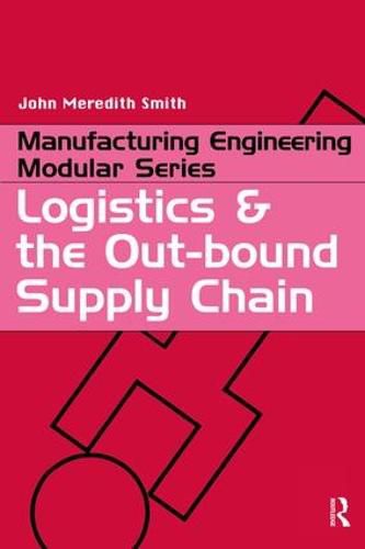 Cover image for Logistics and the Out-bound Supply Chain