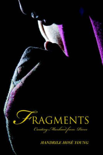Cover image for Fragments: Creating Manhood from Pieces