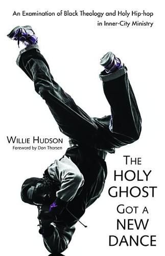 The Holy Ghost Got a New Dance: An Examination of Black Theology and Holy Hip-Hop in Inner-City Ministry