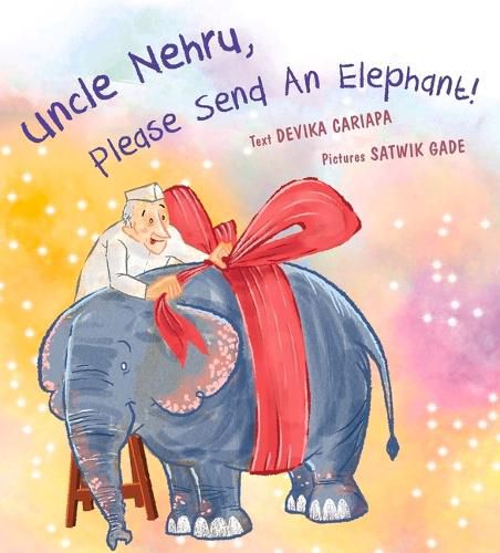 Cover image for Uncle Nehru, Please Send An Elephant!