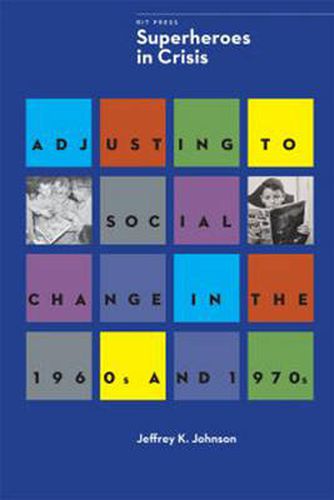 Cover image for Superheroes in Crisis: Adjusting to Social Change in the 1960s and 1970s