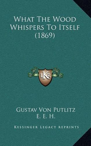 What the Wood Whispers to Itself (1869)